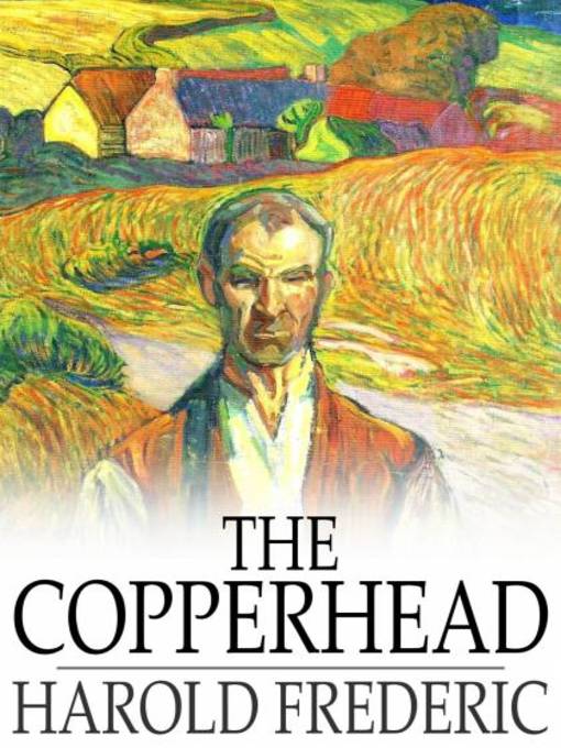 Title details for The Copperhead by Harold Frederic - Available